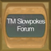 TM-SlowPokes Forums